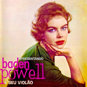 Baden Powell - Apresentando Baden Powell e Seu Violao (Remastered)