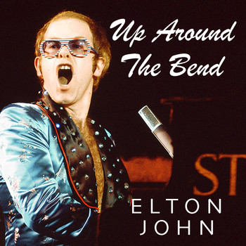 Elton John - Up Around The Bend