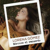 Lorena Gómez - Bórrame El Recuerdo