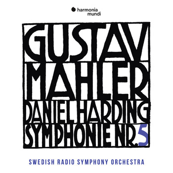 Swedish Radio Symphony Orchestra and Daniel Harding - Mahler: Symphony No. 5