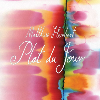 Matthew Herbert - Plat du jour (Explicit)