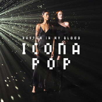 Icona Pop - Rhythm in My Blood