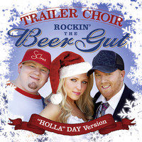 Trailer Choir - Rockin' the Beer Gut (Holla Day Version)