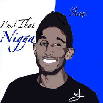 Sleep - I'm That Nigga