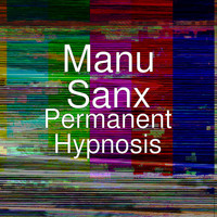 Manu Sanx - Permanent Hypnosis