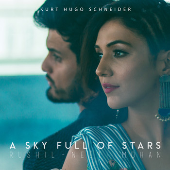Kurt Hugo Schneider, Rushil, and Neeti Mohan - A Sky Full of Stars