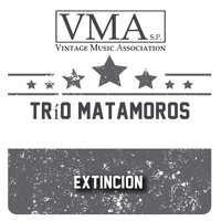 Trío Matamoros - Extincion