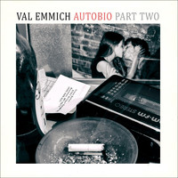 Val Emmich - Autobio, Pt. 2