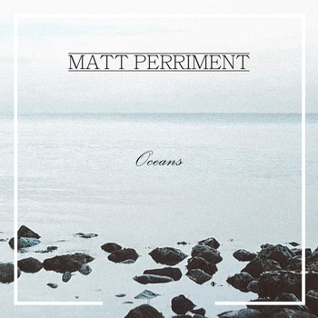 Matt Perriment - Oceans