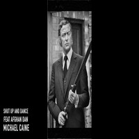 Shut Up And Dance - Michael Caine