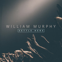 William Murphy - Settle Here Part 1