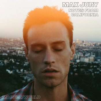 Max Jury - Modern World (Notes from California)
