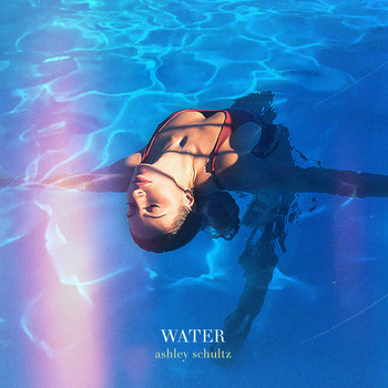 Ashley Schultz - Water (Explicit)