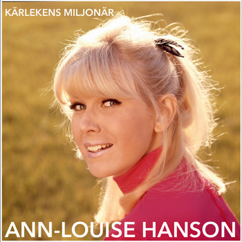 Ann-Louise Hanson - Kärlekens Miljonär