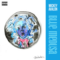 Mickey Avalon - Blue Medusa (Explicit)