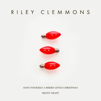 Riley Clemmons - Have Yourself A Merry Little Christmas / Silent Night