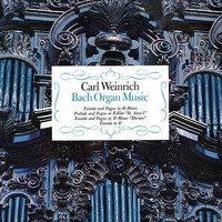 Carl Weinrich - Bach Organ Music