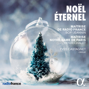 Maîtrise de Radio France, Sofi Jeannin, Maîtrise Notre-Dame de Paris, Henri Chalet, Yves Castagnet / - Noël éternel