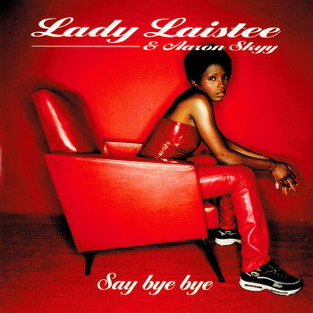 Lady Laistee, Aaron Skyy / - Say Bye Bye