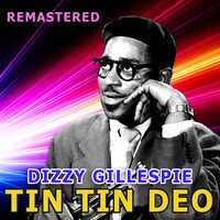 Dizzy Gillespie - Tin Tin Deo (Remastered)