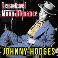 Johnny Hodges - Moon Romance (Remastered)