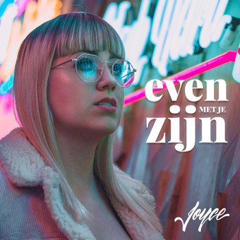 Joyce - Even Met Je Zijn