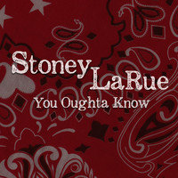 Stoney LaRue - You Oughta Know