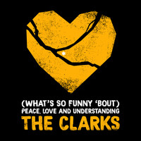The Clarks - (What’s So Funny ‘Bout) Peace, Love And Understanding