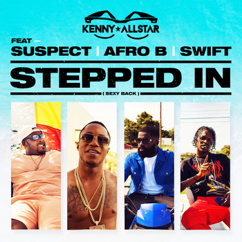 Kenny Allstar feat. Suspect, Afro B & Swift - Stepped In (Sexy Back) (Explicit)