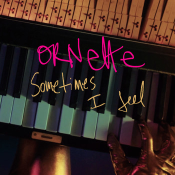 Ornette - Sometimes I Feel