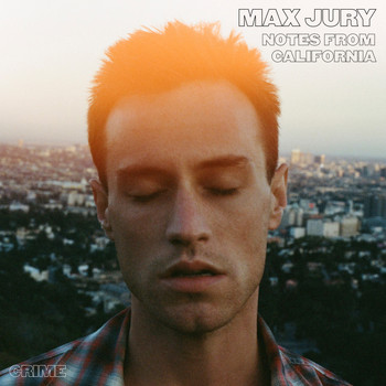 Max Jury - Crime (Notes from California)