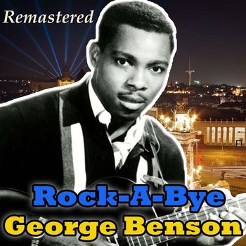 George Benson - Rock-A-Bye (Remastered)