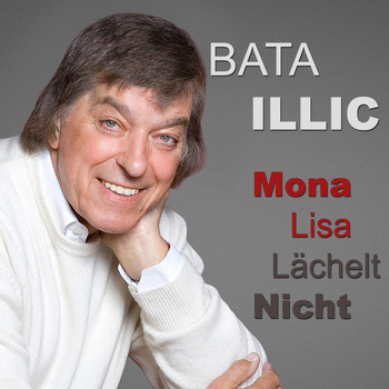 Bata Illic - Mona Lisa lächelt nicht