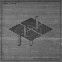 MXM & Pavel - Vierviertel der Takt