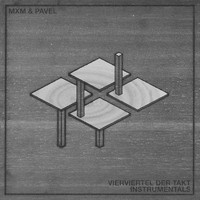 MXM & Pavel - Vierviertel der Takt (Instrumentals)