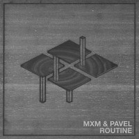 MXM & Pavel - Routine