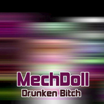 MechDoll - Drunken Bitch