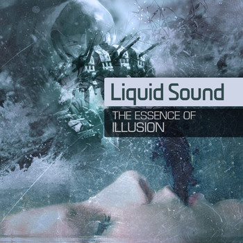 Liquid Sound - The Essence of Illusion