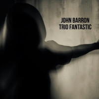 John Barron - Trio Fantastic