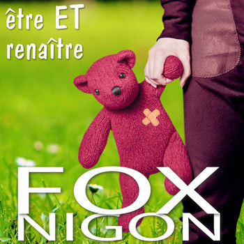 Fox Nigon - Etre Et Renaitre