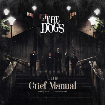 The Dogs - The Grief Manual