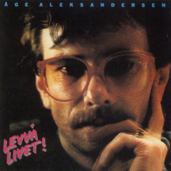Åge Aleksandersen - Levva Livet!