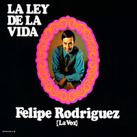 Felipe "La Voz" Rodriguez - La Ley de la Vida