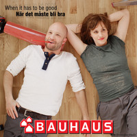 Bauhaus - När Det Måste Bli Bra (When It Has to Be Good)