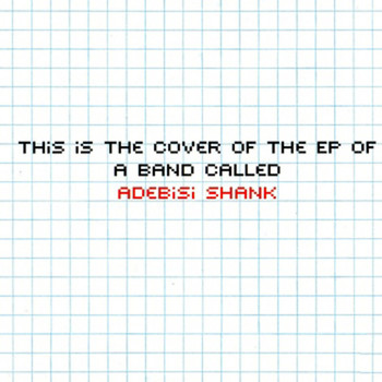 Adebisi Shank - This Is the EP of a Band Called Adebisi Shank