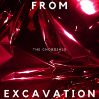 The Chordials - From Excavation