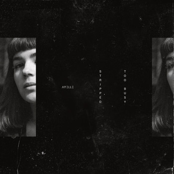 Ayelle - Too Busy (Stripped)
