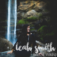 Leah Smith - Heart of Worship