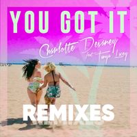 Charlotte Devaney, Tanya Lacey - You Got It (Remixes)