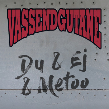 Vassendgutane - Du & Ej & MeToo